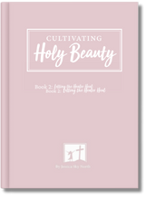 Cultivating Holy Beauty Book 2: Letting the Healer Heal