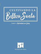 Cultivando La Belleza Santa: Libro 1: Intimidad con Jesús (Spanish Edition)