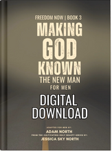 eBook Men's FREEDOM NOW | BOOK 3 | MAKING GOD KNOWN