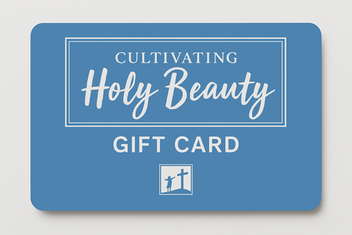 Cultivating Holy Beauty Gift Card