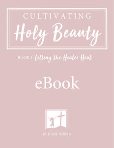 eBook 2 - Cultivating Holy Beauty Book 2: Letting the Healer Heal