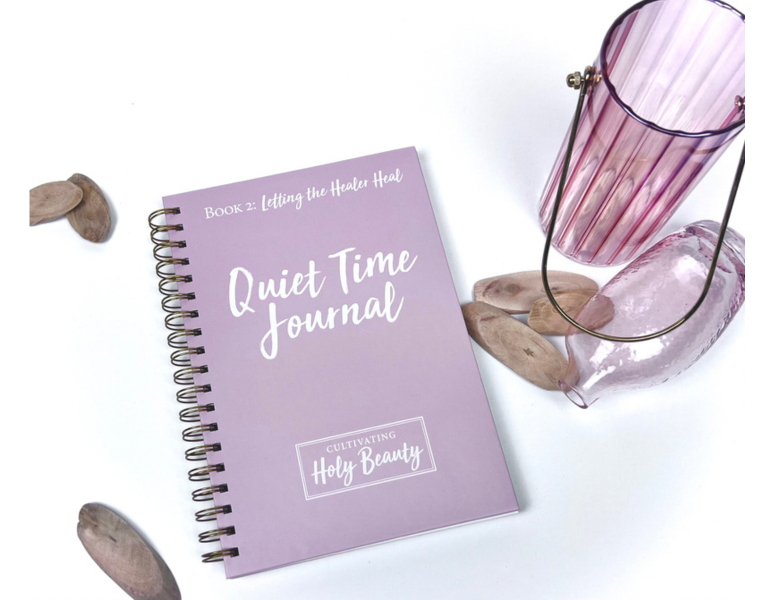 Cultivating Holy Beauty QUIET TIME JOURNAL for Book 2: Letting the Healer Heal